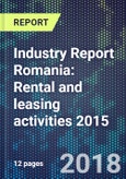 Industry Report Romania: Rental and leasing activities 2015- Product Image