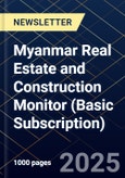 Myanmar Real Estate and Construction Monitor (Basic Subscription)- Product Image