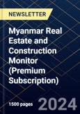 Myanmar Real Estate and Construction Monitor (Premium Subscription)- Product Image
