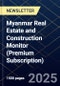 Myanmar Real Estate and Construction Monitor (Premium Subscription) - Product Image