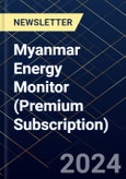Myanmar Energy Monitor (Premium Subscription)- Product Image