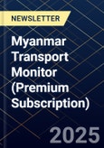 Myanmar Transport Monitor (Premium Subscription)- Product Image