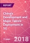 China's Development and Major Telco's Deployment in 5G - Product Thumbnail Image