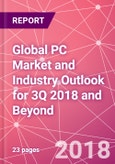 Global PC Market and Industry Outlook for 3Q 2018 and Beyond- Product Image