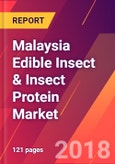 Malaysia Edible Insect & Insect Protein Market- Size, Trends, Competitive Analysis and Forecasts (2018-2023)- Product Image