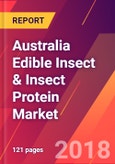 Australia Edible Insect & Insect Protein Market- Size, Trends, Competitive Analysis and Forecasts (2018-2023)- Product Image
