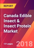Canada Edible Insect & Insect Protein Market- Size, Trends, Competitive Analysis and Forecasts (2018-2023)- Product Image