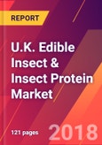 U.K. Edible Insect & Insect Protein Market- Size, Trends, Competitive Analysis and Forecasts (2018-2023)- Product Image