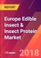 Europe Edible Insect & Insect Protein Market- Size, Trends, Competitive Analysis and Forecasts (2018-2023) - Product Thumbnail Image
