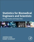 Statistics for Biomedical Engineers and Scientists. How to Visualize and Analyze Data- Product Image