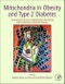 Mitochondria in Obesity and Type 2 Diabetes. Comprehensive Review on Mitochondrial Functioning and Involvement in Metabolic Diseases - Product Thumbnail Image