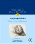 Imagining the Brain: Episodes in the History of Brain Research. Progress in Brain Research Volume 243- Product Image