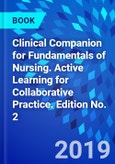 Clinical Companion for Fundamentals of Nursing. Active Learning for Collaborative Practice. Edition No. 2- Product Image