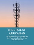 The State of African 4G: 4G Progress, Spectrum Value and the Precarious Case for African Data Monetization- Product Image