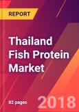 Thailand Fish Protein Market - Size, Trends, Competitive Analysis and Forecasts (2018-2023)- Product Image