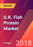 U.K. Fish Protein Market - Size, Trends, Competitive Analysis and Forecasts (2018-2023)- Product Image