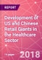 Development of US and Chinese Retail Giants in the Healthcare Sector	 - Product Thumbnail Image