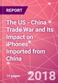 The US - China Trade War and Its Impact on iPhones Imported from China	- Product Image