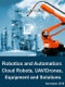 Robotics and Automation Market by Cloud Robotics, UAV/Drones, Robotics Equipment, Components, Solutions, Apps and Services - Product Thumbnail Image