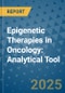 Epigenetic Therapies in Oncology: Analytical Tool - Product Image