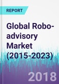Global Robo-advisory Market (2015-2023)- Product Image