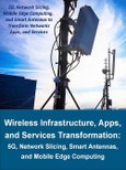 Wireless Infrastructure, Applications, and Services Transformation: 5G, Network Slicing, Smart Antennas, and Mobile Edge Computing- Product Image