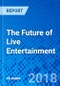The Future of Live Entertainment - Product Image