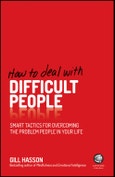 How to Deal With Difficult People. Smart Tactics for Overcoming the Problem People in Your Life. Edition No. 1- Product Image