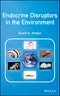 Endocrine Disruptors in the Environment. Edition No. 1 - Product Thumbnail Image