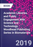 Academic Libraries and Public Engagement With Science and Technology. Woodhead Publishing Series in Biomaterials- Product Image
