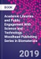 Academic Libraries and Public Engagement With Science and Technology. Woodhead Publishing Series in Biomaterials - Product Thumbnail Image