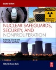 Nuclear Safeguards, Security, and Nonproliferation. Achieving Security with Technology and Policy. Edition No. 2- Product Image