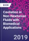 Cavitation in Non-Newtonian Fluids with Biomedical Applications - Product Image
