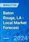 Baton Rouge, LA - Local Market Forecast - Product Thumbnail Image