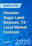 Houston-Sugar Land-Baytown, TX - Local Market Forecast- Product Image