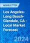 Los Angeles-Long Beach-Glendale, CA - Local Market Forecast - Product Thumbnail Image