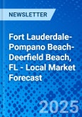 Fort Lauderdale-Pompano Beach-Deerfield Beach, FL - Local Market Forecast- Product Image