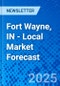 Fort Wayne, IN - Local Market Forecast - Product Image