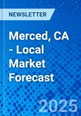 Merced, CA - Local Market Forecast- Product Image