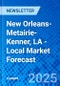 New Orleans-Metairie-Kenner, LA - Local Market Forecast - Product Thumbnail Image