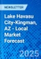 Lake Havasu City-Kingman, AZ - Local Market Forecast - Product Thumbnail Image