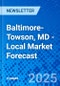 Baltimore-Towson, MD - Local Market Forecast - Product Image