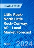 Little Rock-North Little Rock-Conway, AR - Local Market Forecast- Product Image