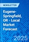 Eugene-Springfield, OR - Local Market Forecast - Product Thumbnail Image