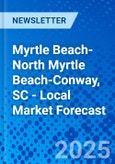 Myrtle Beach-North Myrtle Beach-Conway, SC - Local Market Forecast- Product Image