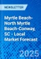 Myrtle Beach-North Myrtle Beach-Conway, SC - Local Market Forecast - Product Image