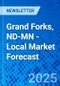 Grand Forks, ND-MN - Local Market Forecast - Product Image