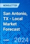 San Antonio, TX - Local Market Forecast - Product Thumbnail Image