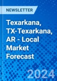 Texarkana, TX-Texarkana, AR - Local Market Forecast- Product Image