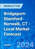 Bridgeport-Stamford-Norwalk, CT - Local Market Forecast- Product Image